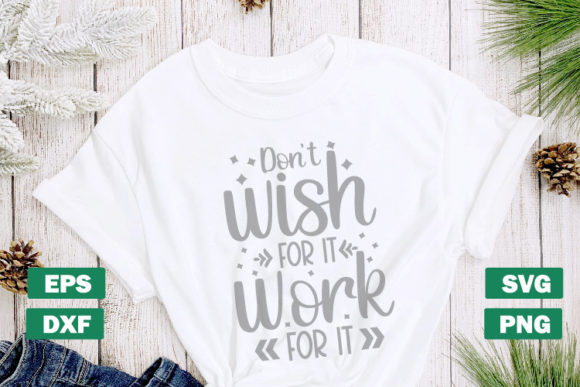 Dont Wish for It Work for It SVG