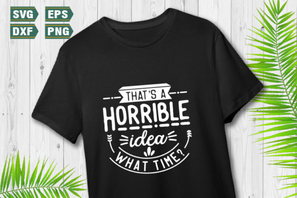 Funny Quotes SVG That’s a Horrible Idea