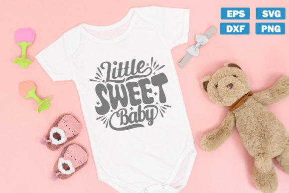 Little Sweet Baby Baby SVG Quotes: A Versatile Resource for DIY Enthusiasts