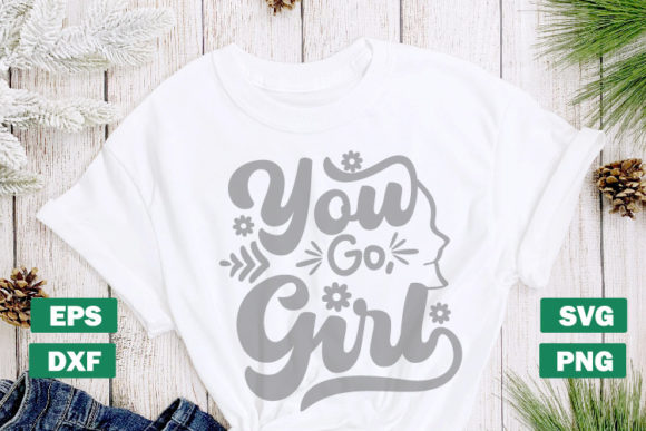 You Go Girl Short Motivational SVG